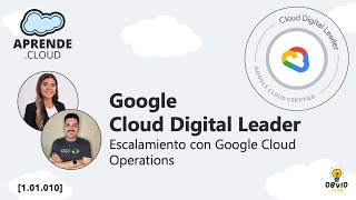 Google Cloud Digital Leader 10 Escalamiento con Google Cloud Operations [upl. by Ahtabat105]