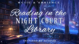 Reading in the Night Court Library  ACOTAR Inspired Ambience  Peaceful amp Relaxing Fantasy Music [upl. by Celio]