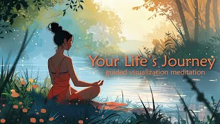 Your Lifes Journey Guided Visualization Meditation [upl. by Lovell]