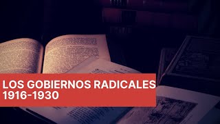 Los gobiernos radicales de 1916 a 1930 [upl. by Vidal638]