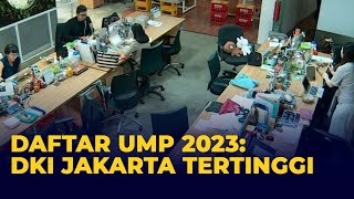 Lengkap Kenaikan dan Besaran UMP 2023 DKI Jakarta Tertinggi Jawa Tengah Terendah [upl. by Natascha111]