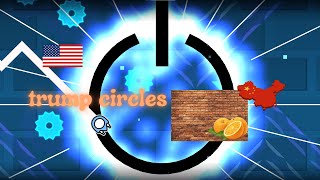 Trump Circles by Rlol and more 100 Easy Demon  Geometry Dash [upl. by Yelraf299]