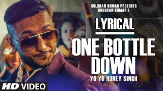 One Bottle Down Full Song with LYRICS  Yo Yo Honey Singh  TSERIES [upl. by Eaton912]