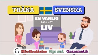 Träna Svenska  En vanlig dag i mitt liv [upl. by Bick]