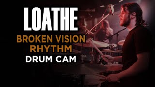 Loathe  Broken Vision Rhythm  Drum Cam LIVE [upl. by Bethena]