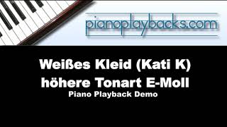 Weißes Kleid Kati K Cover Piano Playback Instrumental Demo höhere Tonart EMoll [upl. by Atilol]