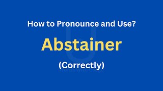 How to Pronounce Abstainer  How to use it Correctly [upl. by Errot]