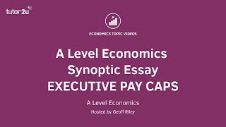 A Level Economics Synoptic Essay Guide Executive Pay Caps [upl. by Bambie]