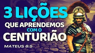 3 LIÃ‡Ã•ES QUE APRENDEMOS COM O CENTURIÃƒO ROMANO  MENSAGEM QUE EDIFICA [upl. by Yren716]