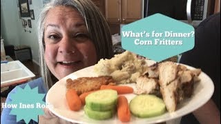 Whats for dinner  How to make Corn Fritters  How to make Mashed Potatoes  How Ines Rolls [upl. by Aicilanna]