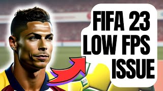 How To Fix FIFA 23 Low FPS  Performance Issues New amp Updated 2024 [upl. by Ahoufe154]