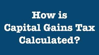 How is Capital Gains Tax Calculated [upl. by Nylecyoj]