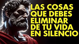 10 COSAS QUE DEBERÍAS ELIMINAR EN SILENCIO DE TU VIDA  ESTOICISMO [upl. by Dadirac]