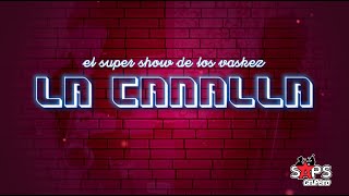 El Super Show De Los Vaskez  La Canalla Video Lyric [upl. by Eraste446]