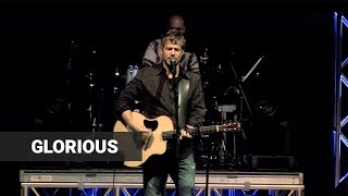 Paul Baloche  quotGloriousquot  Live [upl. by Brodie510]