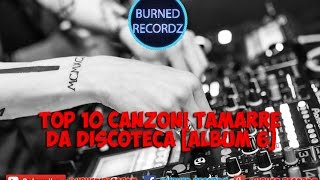 Top 10 Canzoni Tamarre da Discoteca Album 6 [upl. by Immaj]