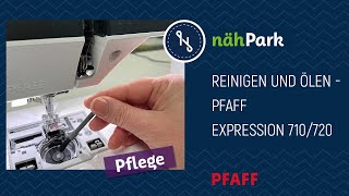 Nähmaschinenpflege  PFAFF Expression 710720 reinigen und ölen [upl. by Elrebma335]