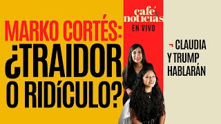 EnVivo CaféYNoticias ¬ Marko abre la puerta a EU ¿traidor o ridículo ¬ Claudia y Trump hablarán [upl. by Vyner906]