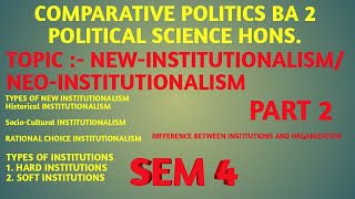 New INSTITUTIONALISM IN COMPARATIVE POLITICSPART 2HARD amp SOFT INSTITUTIONS  BA SEMESTER IV [upl. by Zimmerman]