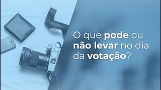 O que pode ou não levar no dia da votação [upl. by Arramahs126]