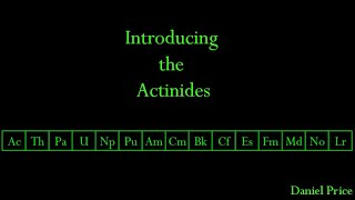 Introducing the Actinide Elements [upl. by Elyssa]