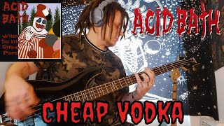 Acid Bath  quotCheap Vodkaquot Bass Cover [upl. by Berkly]