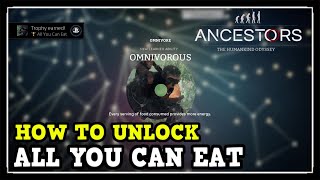 Ancestors The Humankind Odyssey How to Unlock All You Can Eat Trophy  Achievement [upl. by Farley368]