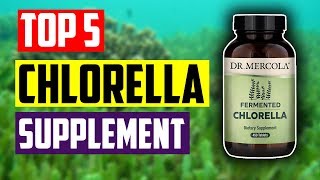 Best Chlorella Supplement Top 5 Best Chlorella Spirulina Supplements You Must Have [upl. by Iramo]