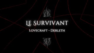 Le Survivant  Lovecraft amp Derleth [upl. by Fabriane]