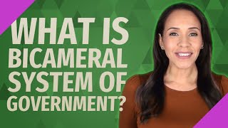 What is bicameral system of government [upl. by Orelu908]