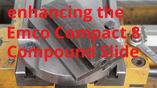 Emco Compact 8 compound slide enhancements [upl. by Rogerio]