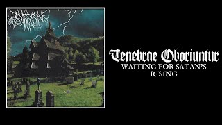 TENEBRAE OBORIUNTUR quotWaiting For Satans Risingquot [upl. by Kosiur]