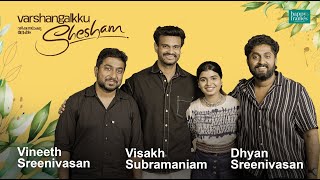 Vineeth Sreenivasan  Dhyan Sreenivasan  Visakh Subramaniam  Varshangalkku Shesham  Parvathy Babu [upl. by Alegnatal]