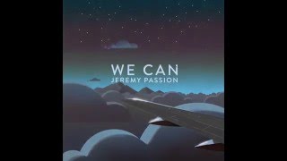 WE CAN by Jeremy Passion Original JeremyPassionLP2016 [upl. by Ormand]