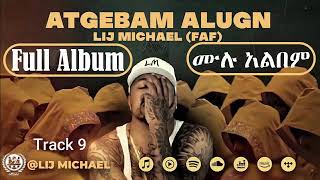 Lij Michael  Faf  Atgebam Alugn Full Album 20212013 [upl. by Akcirehs]