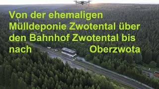 Von der ehemaligen Mülldeponie Zwotental über den Bahnhof Zwotental bis nach Oberzwota [upl. by Chickie484]