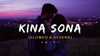 kina sona lofi slowed amp reverb [upl. by Madanhoj]