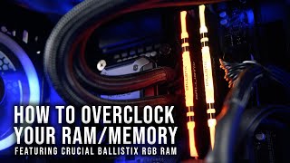 How to Overclock OC your RAMMemory featuring Crucial Ballistix RGB RAM [upl. by Devan253]