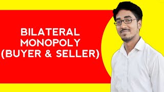 Bilateral Monopoly Buyer amp Seller [upl. by Enidaj]