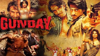 Gunday 2014 Ranveer Singh and Arjun Kapoor Full Movie Facts  Priyanka Chopra  Irfan Khan [upl. by Nelyag]