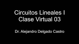 Circuitos Lineales I  Clase Virtual 03  UCR [upl. by Isleana]