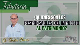 ¿Quiénes son los RESPONSABLES del IMPUESTO AL PATRIMONIO [upl. by Stormie]