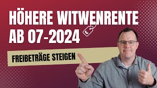 Rentenerhöhung 2024 Höhere Witwenrente durch höhere Freibeträge ab 072024 [upl. by Oiretule]