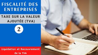 TVA  Fiscalité des entreprises partie 2  Liquidation et Recouvrement de la TVA [upl. by Naitsabes782]