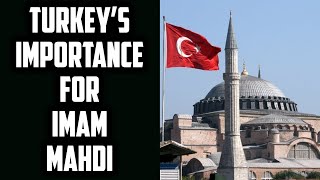 Turkeys Importance for Imam Mahdi  Constantinople  Hagia Sophia [upl. by Laiceps]