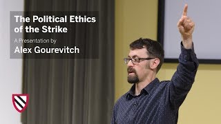 Alex Gourevitch  The Political Ethics of the Strike  Radcliffe Institute [upl. by Lonny]