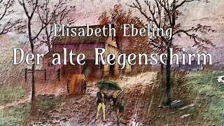 ☂️ Der alte Regenschirm  Elisabeth Ebeling  Märchen für Erwachsene  Hörbuch [upl. by Ativ]