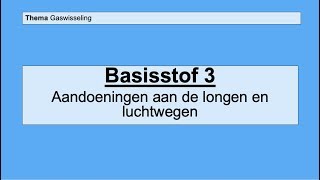 Basisstof 3 Aandoeningen aan de longen en luchtwegen [upl. by Aivekahs329]