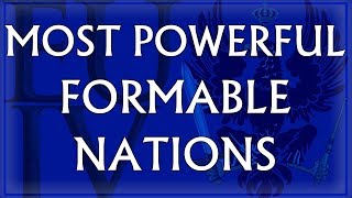 Top 10 Most Powerful Formable Nations in EU4 [upl. by Zoarah]