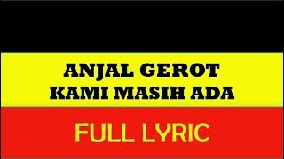 ANJAL GEROT  KAMI MASIH ADA Official Lyric Generation [upl. by Orpha]